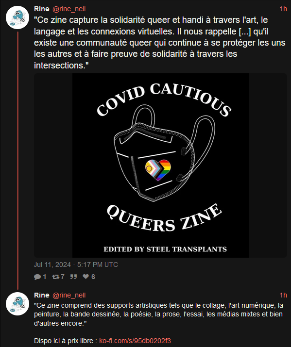 Alt : tweet de Rine @rine_nell sur Nitter, 11 juillet 2024 : Ce zine capture la solidarité queer et handi à travers l'art, le langage et les connexions virtuelles. Il nous rappelle [...] qu'il existe une communauté queer qui continue à se protéger <br />les uns les autres et à faire preuve de solidarité à travers les intersections. Ce zine comprend des supports artistiques tels que le collage, l'art numérique, la peinture, la bande dessinée, la poésie, la prose, l'essai, les médias mixtes et bien <br />d'autres encore.